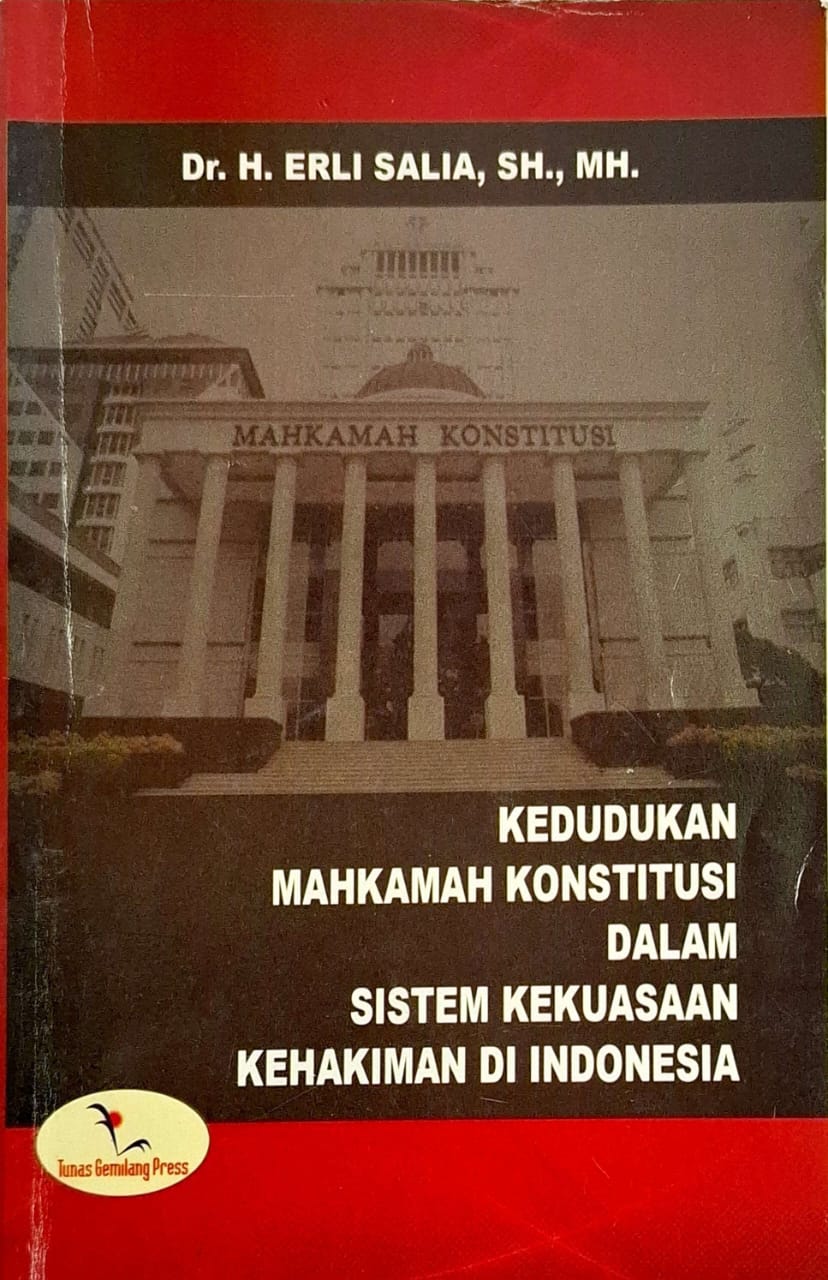 Kedudukan Mahkamah Konstitusi Dalam Sistem Kekuasaan Kehakiman di Indonesia